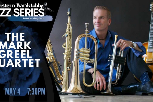 Eastern Bank Lobby Jazz Series: The Mark Greel Quartet